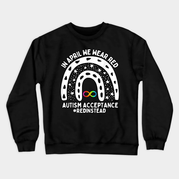 In April We Wear Red Autism Awareness Acceptance Red Instead Crewneck Sweatshirt by lame creative